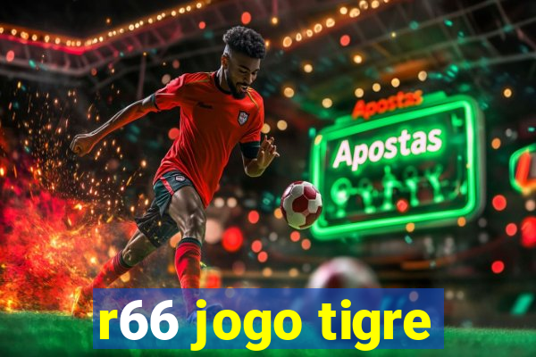 r66 jogo tigre